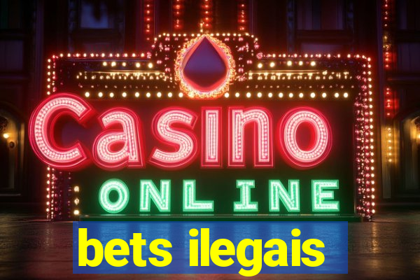 bets ilegais